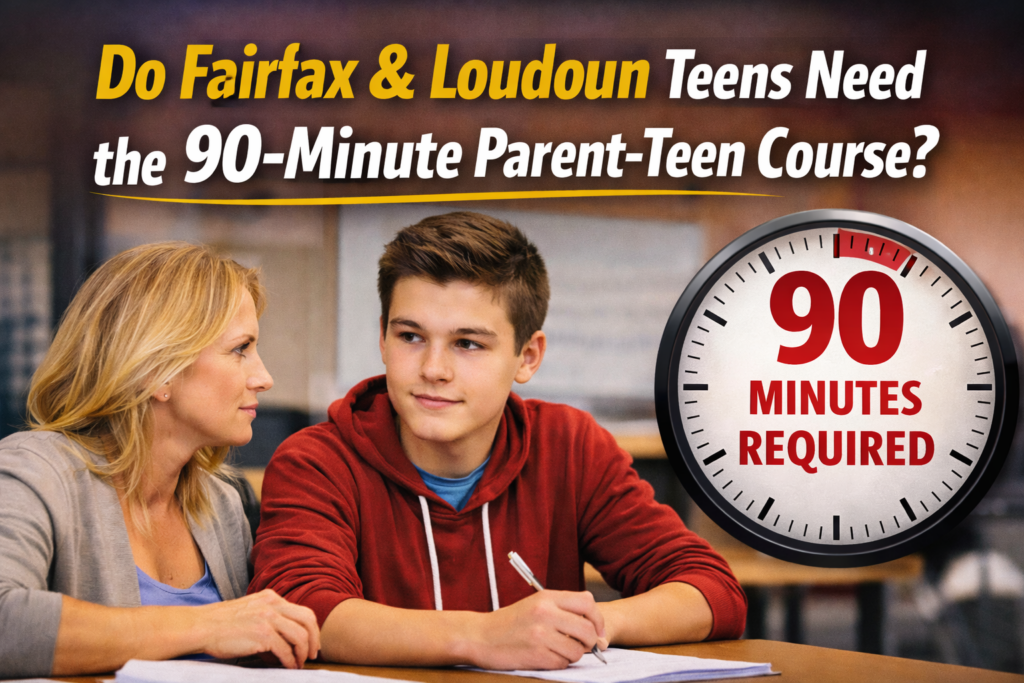 Do Fairfax & Loudoun Teens Need the 90-Minute Parent-Teen Course